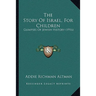 The Story Of Israel, For Children: Glimpses Of Jewish History (1916)