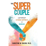 The Super Couple: A Formula for Extreme Happiness in Marriage