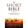 The Short Bible: A Chronological Summary of the Old and New Testaments