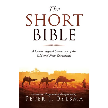 The Short Bible: A Chronological Summary of the Old and New Testaments