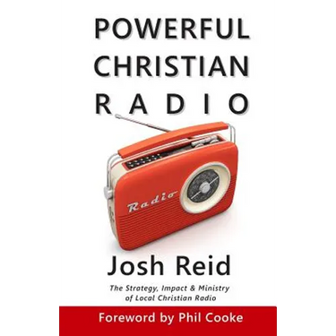 Powerful Christian Radio: The Strategy, Impact & Ministry of Local Christian Radio