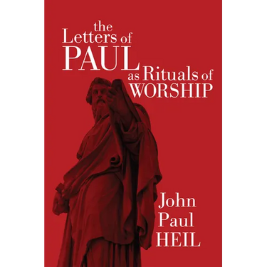 The Letters of Paul as Rituals of Worship