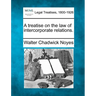 A treatise on the law of intercorporate relations.