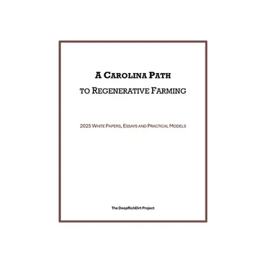 A Carolina Path to Regenerative Farming: 2025 White Papers, Essays and Practical Models