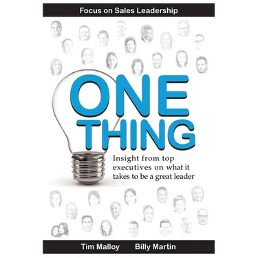 One Thing: Focus on Sales Leadership: Insight from top business executives on what it takes to be a great leader.