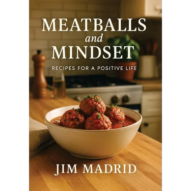 Meatballs & Mindset: Recipes for a Positive Life