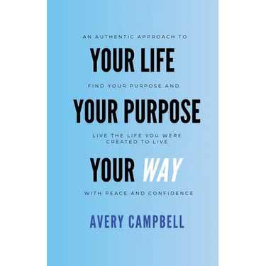 Your Life, Your Way, Your Purpose