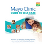 Mayo Clinic Guide to Self-Care, 7th Ed: Answers for Everyday Health Problems