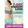 7-Day Weight Loss (2nd Edition): Total Body Transformation - Drop A Dress Size Fast With 7 Days of Recipes, Exercises & Healthy Habits!
