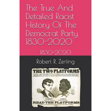 The True And Detailed Racist History Of The Democrat Party: 1830-2020