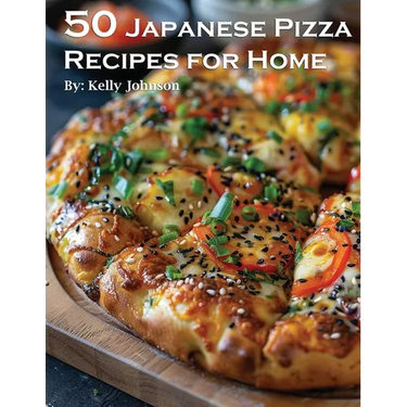 50 Japanese Pizza Recipes for Home