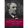 Justice of Shattered Dreams: Samuel Freeman Miller and the Supreme Court During the Civil War Era