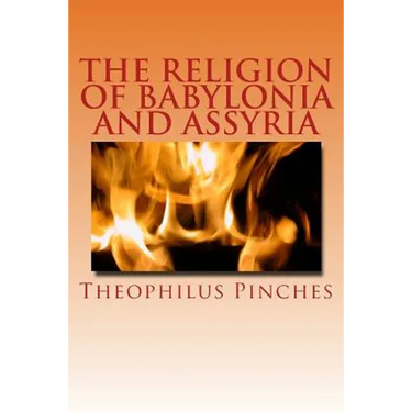 The Religion of Babylonia and Assyria