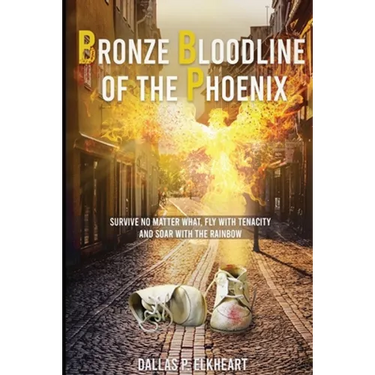 Bronze Bloodline of the Phoenix: An Unwanted Little Girl, Born with a Very Special Gift