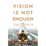 Vision Is Not Enough: A Proactive Approach to Living a Fruitful Life