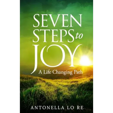 Seven Steps To Joy: A Life Changing Path