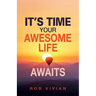 It's Time: Your Awesome Life Awaits