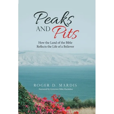 Peaks and Pits: How the Land of the Bible Reflects the Life of a Believer