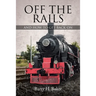 Off the Rails: And How to Get Back On