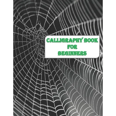 Calligraphy Book for Beginners: Calligraphy & Hand Lettering for Beginners workbook with practicing lined, dot guid pages for beginners