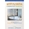 Dysfunctional Community Hospital: An Inside Story of Dysfunctional Employees at Work!
