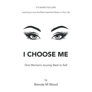 I Choose Me: One Woman's Journey Back to Self