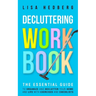 Decluttering Workbook: The Essential Guide to Organize and Declutter Your Home and Life With Exercises and Checklists