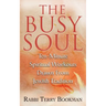 The Busy Soul: Ten-Minute Spiritual Workouts Drawn from Jewish Tradition
