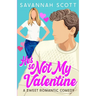 He's So Not My Valentine: A Single-Mom, Reluctant to Fall Sweet Romcom