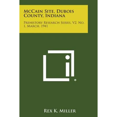 McCain Site, Dubois County, Indiana: Prehistory Research Series, V2, No. 1, March, 1941