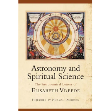 Astronomy and Spiritual Science: The Astronomical Letters of Elisabeth Vreede