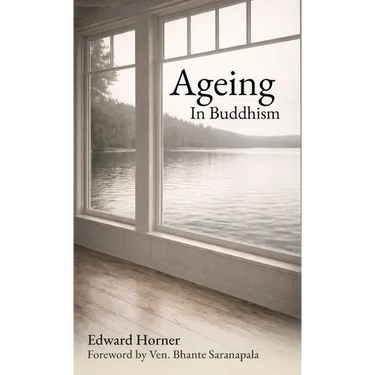 Ageing in Buddhism: Reflections on Change, Loss and The Years That Remain