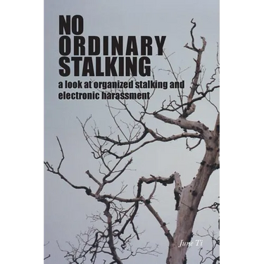 No Ordinary Stalking: a look at organized stalking and electronic harassment