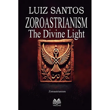 Zoroastrianism - The Divine Light