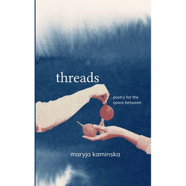 Threads Poetry for the Space Between