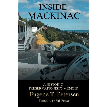 Inside Mackinac: A Historic Preservationist's Memoir