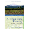 Explorer's Guide Oregon Wine Country: A Great Destination