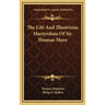 The Life And Illustrious Martyrdom Of Sir Thomas More