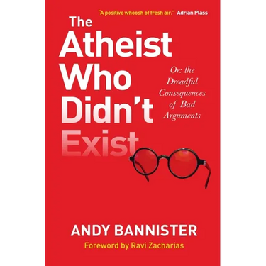 The Atheist Who Didn't Exist: Or the Dreadful Consequences of Bad Arguments