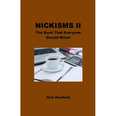 Nickisms II The Book That Everyone Should Write!