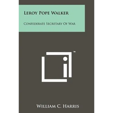 Leroy Pope Walker: Confederate Secretary Of War