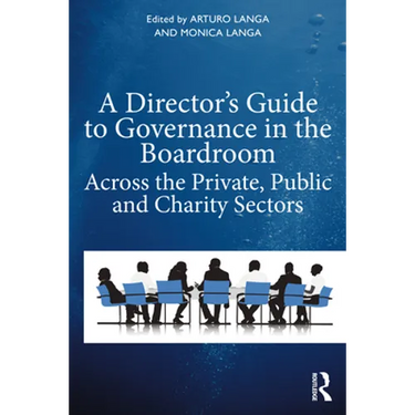 A Director's Guide to Governance in the Boardroom: Across the Private, Public, and Voluntary Sectors