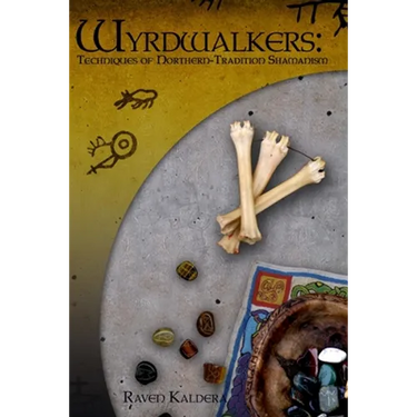 Wyrdwalkers: Techniques of Northern-Tradition Shamanism