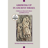 Growing Up in Ancient Israel: Children in Material Culture and Biblical Texts