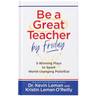 Be a Great Teacher by Friday: 5 Winning Plays to Spark World-Changing Potential