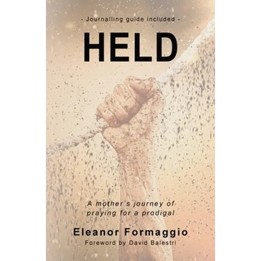 Held: A Mother's Journey of Praying for a Prodigal