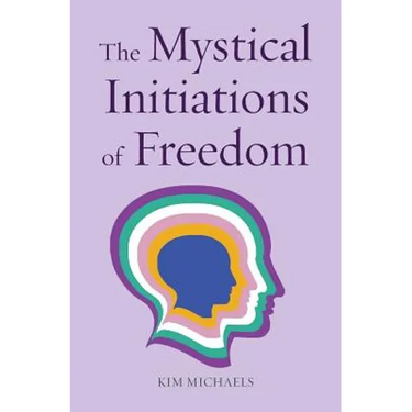 The Mystical Initiations of Freedom