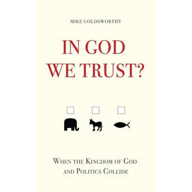 In God We Trust?: When the Kingdom of God and Politics Collide