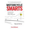 Motorcycle Smarts: Overcome Fear, Learn Control, Master Riding Well