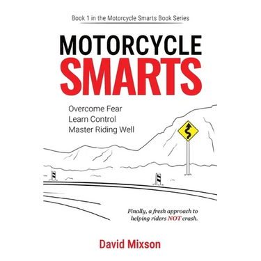 Motorcycle Smarts: Overcome Fear, Learn Control, Master Riding Well